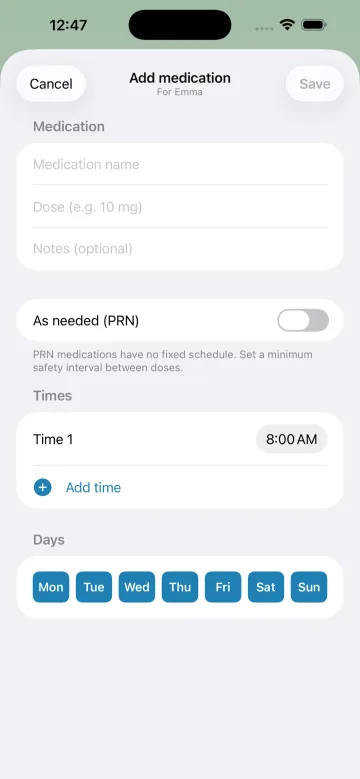 The Add medication form: name, dose and notes fields, an as-needed (PRN) toggle, a list of dose times, and day-of-week buttons.